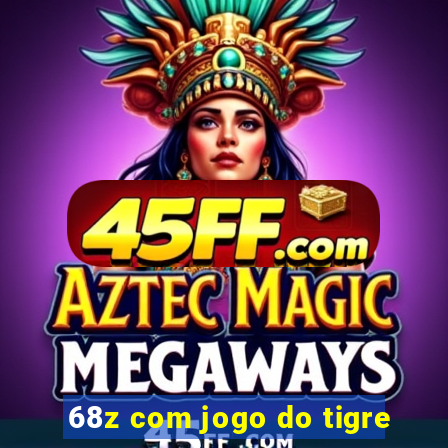 68z com jogo do tigre